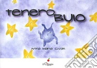 Tenero buio. Ediz. illustrata libro