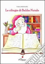 Le ciliegine di Babbo Natale libro