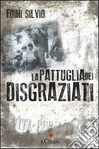 La pattuglia dei disgraziati libro
