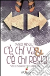 C'è chi va & c'è chi resta. Voci di italiani che c'è l'hanno fatta libro di Mengoli Marco