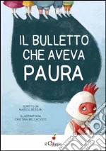 Il bulletto che aveva paura. Ediz. illustrata libro