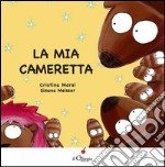 La mia cameretta. Ediz. illustrata libro