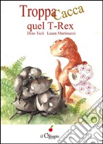 Troppa cacca quel T-Rex libro