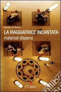 La viaggiatrice incantata. Materiali dispersi libro
