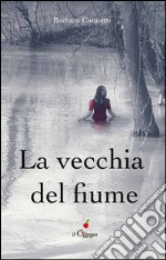 La vecchia del fiume libro