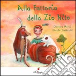 Alla fattoria dello zio Nito. Ediz. illustrata libro