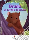 Bruno un cucciolo da salvare libro