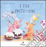 I tre pasticcioni. Ediz. illustrata