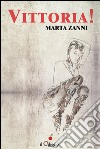 Vittoria! libro di Zanni Marta