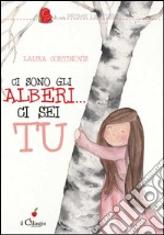 Ci sono gli alberi... ci sei tu libro