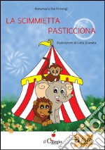 La scimmietta pasticciona. Ediz. illustrata