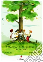 C'era una volta un semino di faggio libro