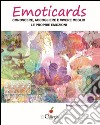 Emoticards. Conoscere, accogliere e vivere meglio le nostre emozioni libro di Giacometti Magali