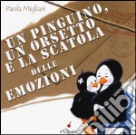 Un pinguino, un orsetto e la scatola delle emozioni. Ediz. a colori libro