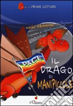 Il drago di Manipiccole. Ediz. illustrata libro