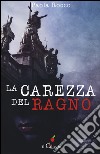 La carezza del ragno libro di Rocco Paola