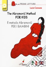 The Abramovic method for kids-Il metodo Abramovic per bambini. Ediz. multilingue libro