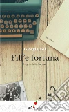 Fill'e fortuna. Il figlio della fortuna libro di Loi Giorgia