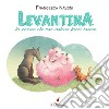 Levantina, la pecora che non voleva farsi tosare. Ediz. a colori libro di Navoni Francesca