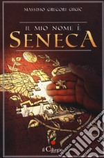 Il mio nome è Seneca libro