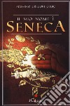 Il mio nome è Seneca libro