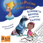 Stella piccina va all'asilo, la scimmietta Arianna e dottor Talpone. Ediz. a colori libro