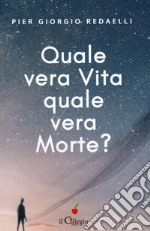 Quale vera vita, quale vera morte?