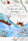 Il salice che smise di piangere libro di Mattioni Ilaria