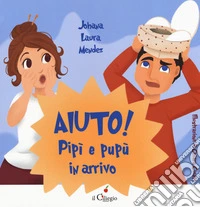 Aiuto! Pipì e pupù in arrivo. Ediz. a colori libro