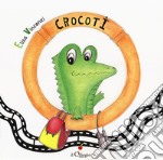 Crocotì. Ediz. a colori libro