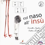 Col naso all'insù. Ediz. CAA libro