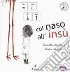 Col naso all'insù. Ediz. CAA libro