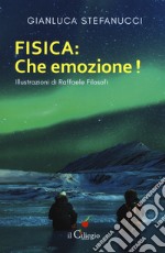 Fisica: che emozione! libro