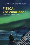 Fisica: che emozione! libro