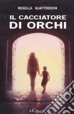 Il cacciatore di orchi libro