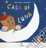 Casa di luna. Ediz. a colori libro