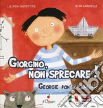 Giorgino, non sprecare!-Georgie, don't waste! libro