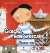 Giorgino, non sprecare!-Georgie, don't waste! libro di Sghettini Liliana