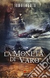 La moneta di varo libro di Fraschetti Andrea