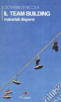Il team building. Materiali dispersi libro