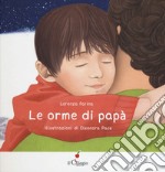 Le orme di papà. Ediz. a colori libro