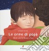 Le orme di papà. Ediz. a colori libro