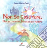 Non so cosa fare, non so cosa dire, non so dove andare libro