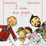 I miei due papà. Ediz. a colori libro