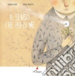 Il senso che ho di me. Ediz. a colori libro