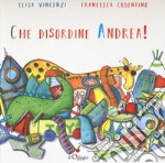 Che disordine Andrea! libro