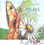 Molahs. Oltre il volo di una farfalla-Beyond a butterfly's flight. Ediz. bilingue libro