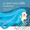 La parrucca della mamma. Ediz. a colori libro