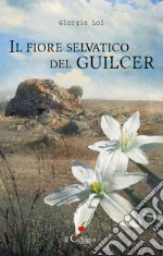 Il fiore selvatico del guilcer libro