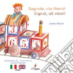 Segnale, via libera!-Signal, all clear! Ediz. a colori